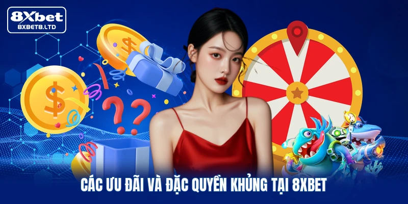 cac uu dai va dac quyen khung tai 8xbet Các ưu đãi và đặc quyền khủng tại 8xbet