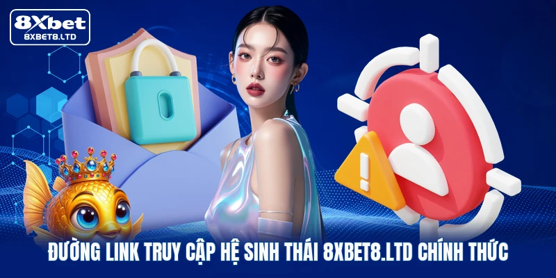 duong link truy cap he sinh thai 8xbet8 ltd chinh thuc Đường link truy cập hệ sinh thái 8xbet8.ltd chính thức