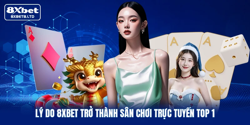 ly do 8xbet tro thanh san choi truc tuyen top 1 Lý do 8xbet trở thành sân chơi trực tuyến top 1